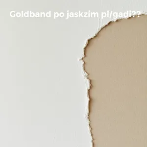 Goldband po jakim czasie gładź